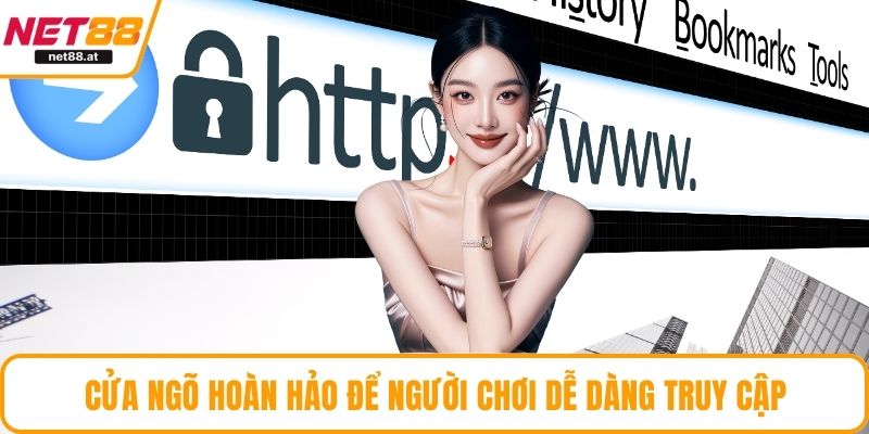 Cửa ngõ hoàn hảo để người chơi dễ dàng truy cập
