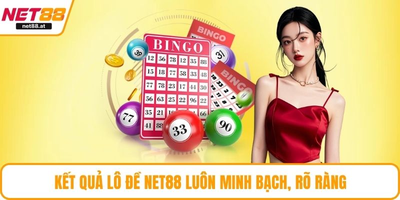 Kết quả lô đề NET88 luôn minh bạch, rõ ràng
