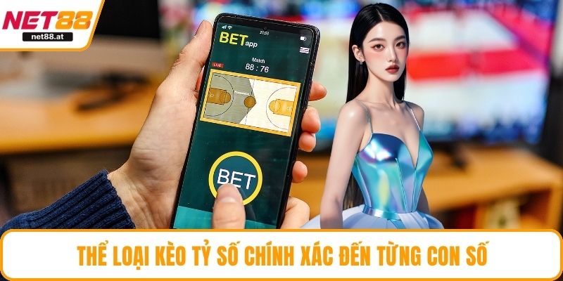 Thể loại kèo tỷ số chính xác đến từng con số