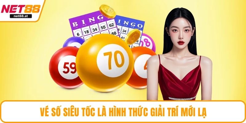 Vé số siêu tốc là hình thức giải trí mới lạ